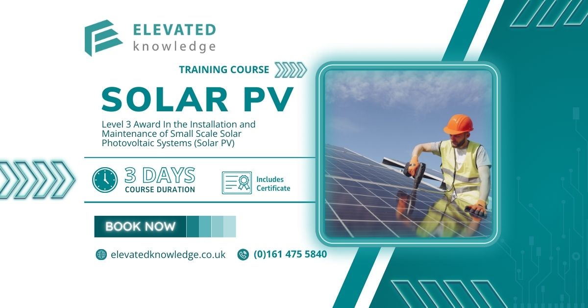 Level 3 Award In the Installation and Maintenance of Small Scale Solar Photovoltaic Systems (Solar PV) Training course at Elevated Knowledge in Stockport, Manchester 