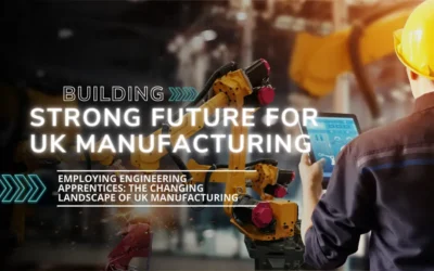 Employing Engineering Apprentices: Building a Strong Future for UK Manufacturing
